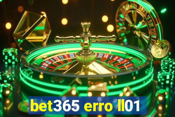 bet365 erro ll01